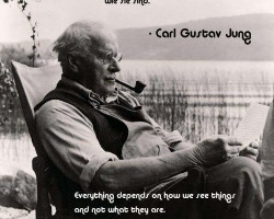 Everything depends on how we see things and not what they are. - Carl Jung