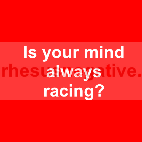 What could be the cause of having a "racing mind"?