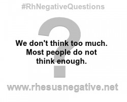 We don't think too much.
Most people do not
think enough.